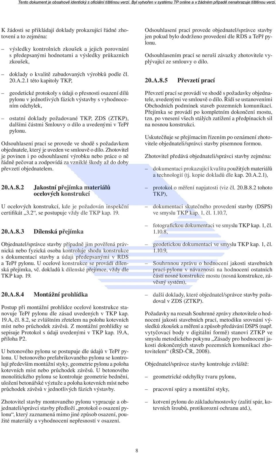 doklady o kvalitě zabudovaných výrobků podle čl. 20.A.2.1 této kapitoly TKP, 20.A.8.