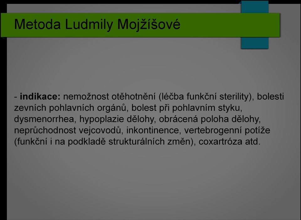 dysmenorrhea, hypoplazie dělohy, obrácená poloha dělohy, neprůchodnost vejcovodů,