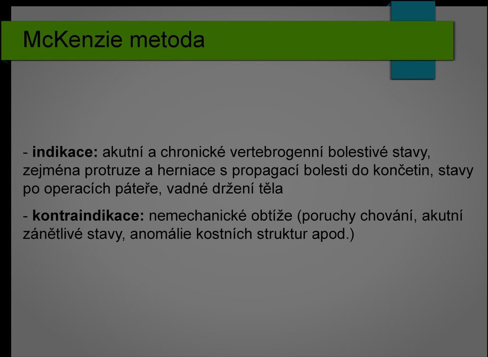 po operacích páteře, vadné držení těla - kontraindikace: nemechanické