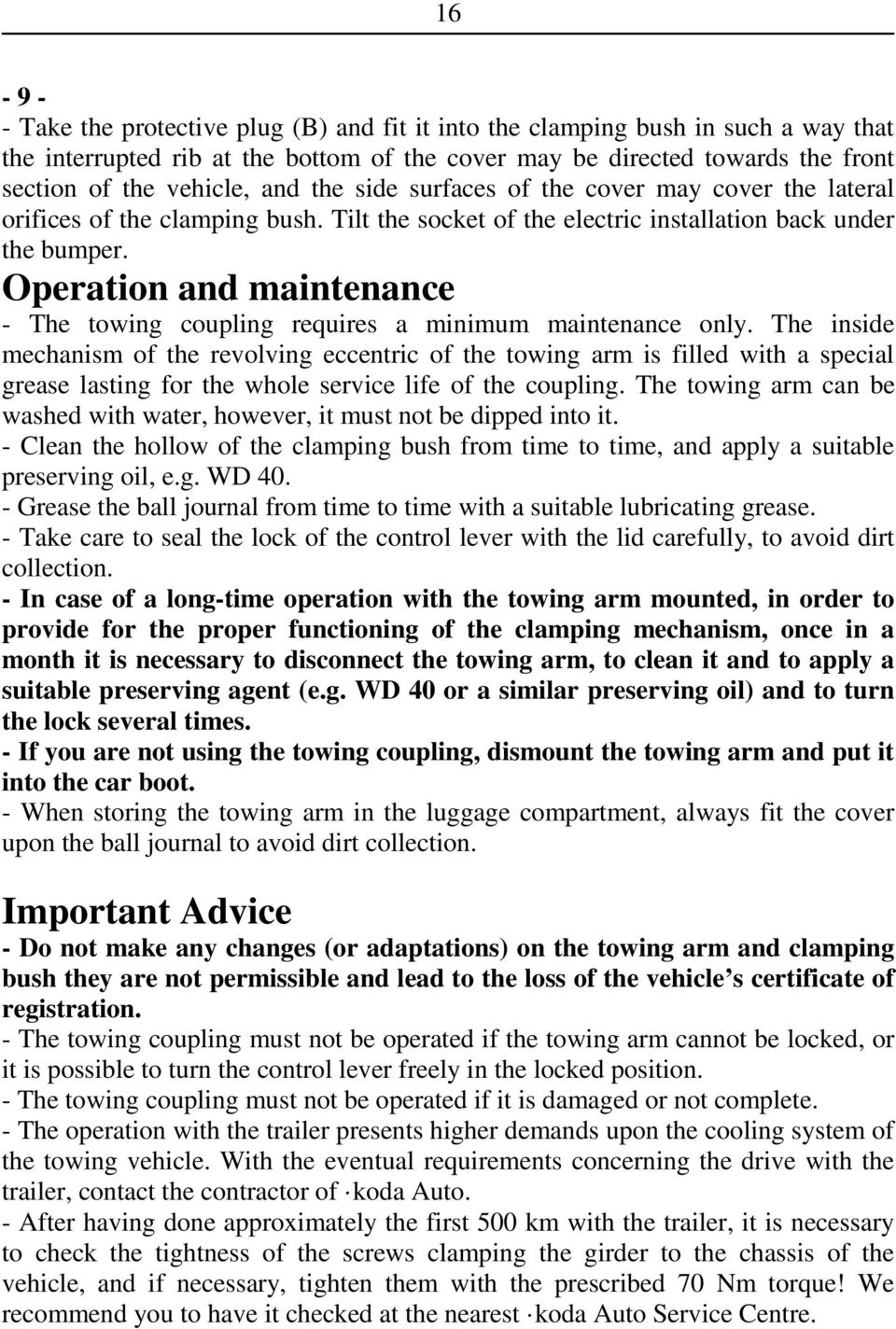 Operation and maintenance - The towing coupling requires a minimum maintenance only.