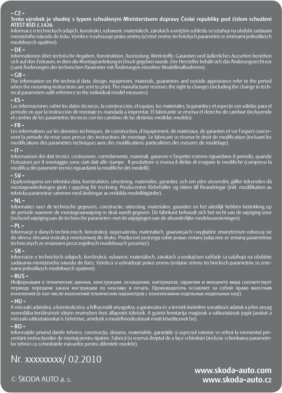 Výrobce si vyhrazuje právo změny (včetně změny technických parametrů se změnami jednotlivých modelových opatření).
