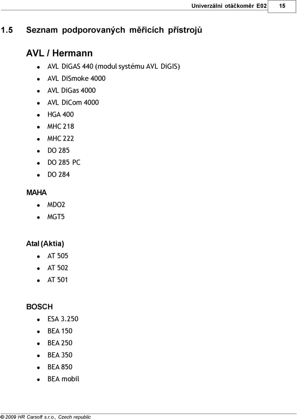 HGA 400 MHC 218 MHC 222 DO 285 DO 285 PC DO 284 MAHA MDO2 MGT5 Atal (Aktia)