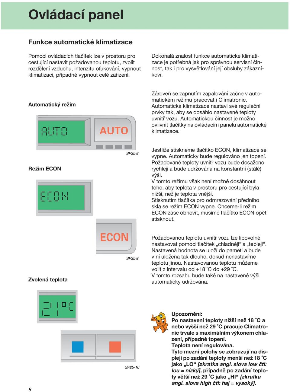 Hlavním úkolem elektronického řízení je neustálé porovnávání skutečné a  požadované teploty ve voze. Výsledky porovnání se využívají ke stanovení -  PDF Stažení zdarma