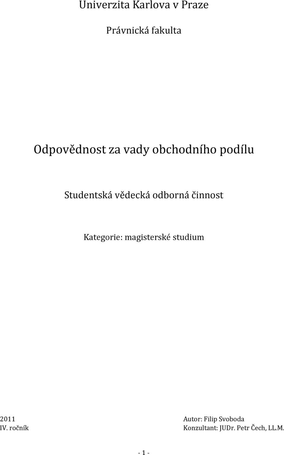 činnost Kategorie: magisterské studium 2011 Autor: Filip