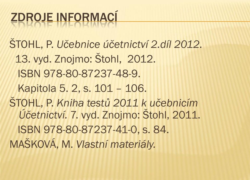 ŠTOHL, P. Kniha testů 2011 k učebnicím Účetnictví. 7. vyd.