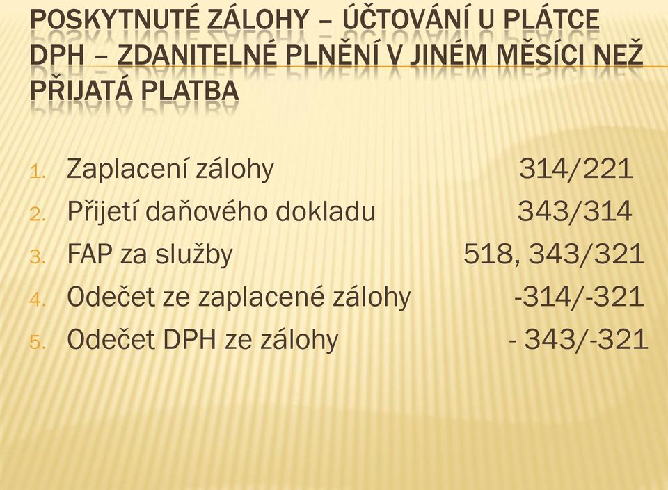 Přijetí daňového dokladu 343/314 3. FAP za služby 518, 343/321 4.