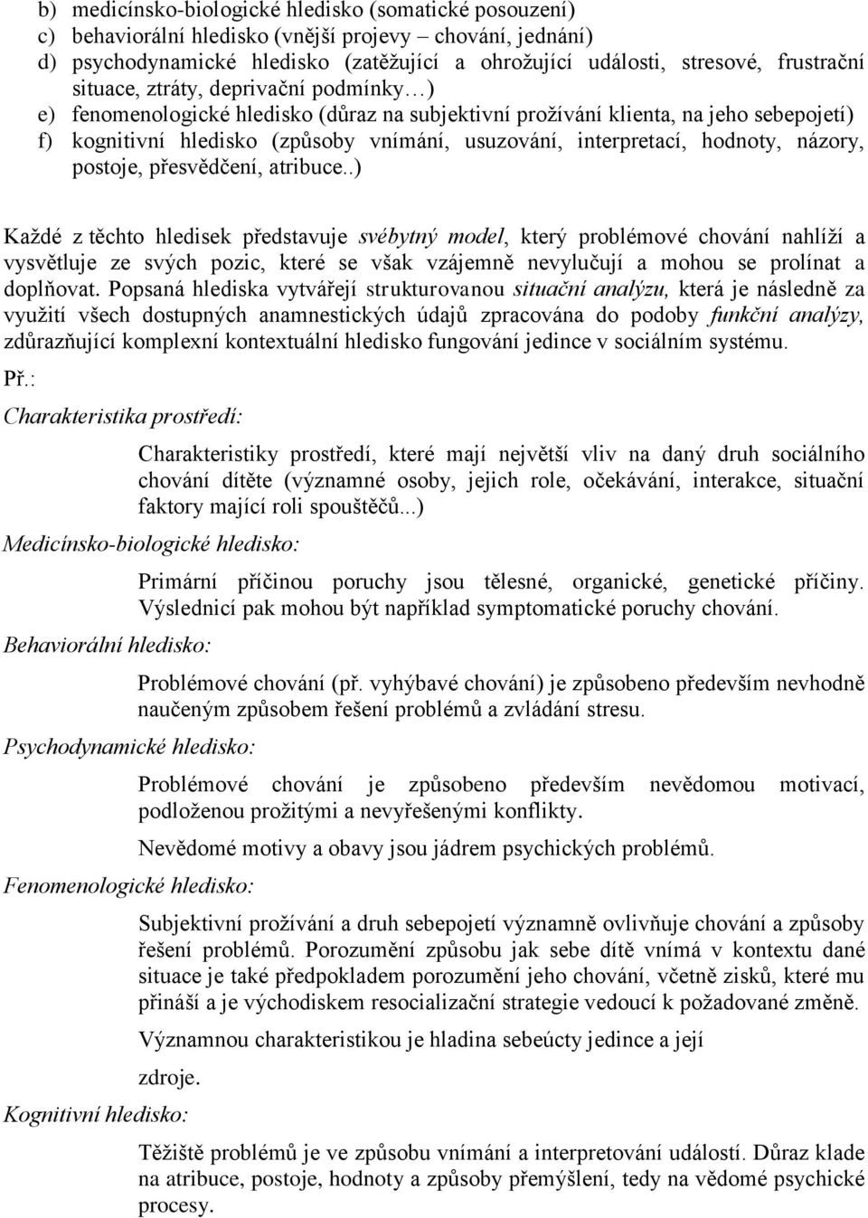 hodnoty, názory, postoje, přesvědčení, atribuce.