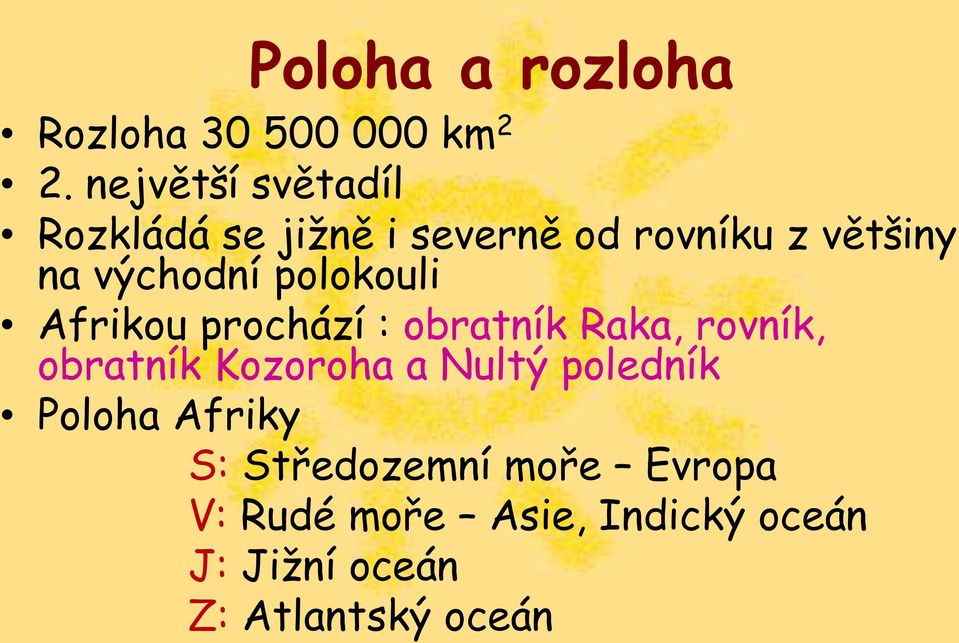 polokouli Afrikou prochází : obratník Raka, rovník, obratník Kozoroha a Nultý