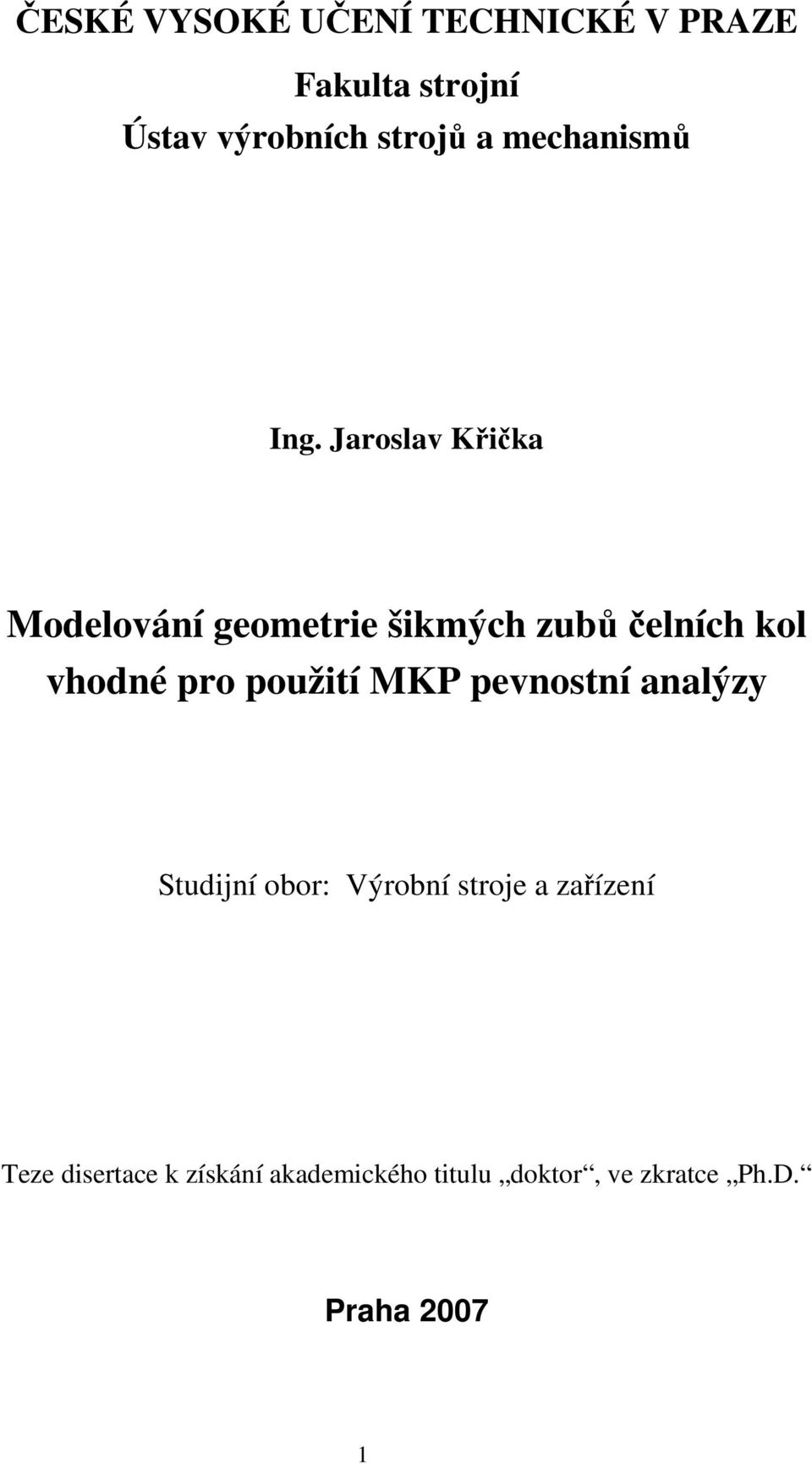 Jaroslav Křička Modelování geometrie šikmých zubů čelních kol vhodné pro