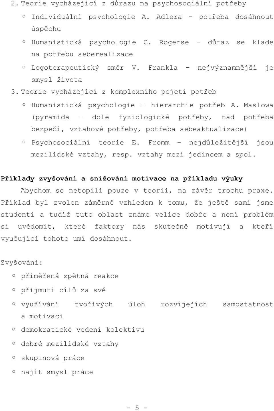 Teorie vycházející z komplexního pojetí potřeb Humanistická psychologie hierarchie potřeb A.