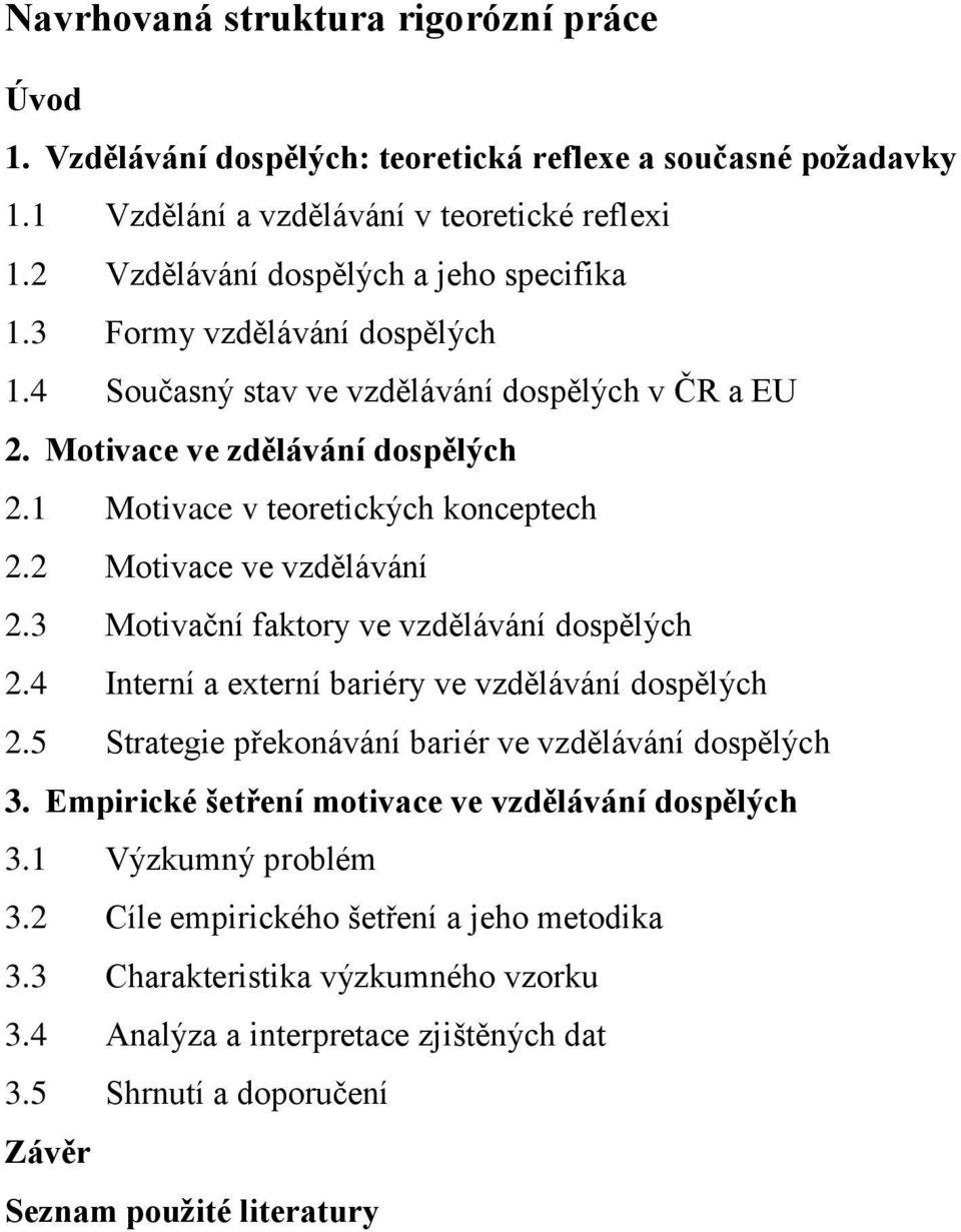 3 Motivační faktory ve vzdělávání dospělých 2.4 Interní a externí bariéry ve vzdělávání dospělých 2.5 Strategie překonávání bariér ve vzdělávání dospělých 3.