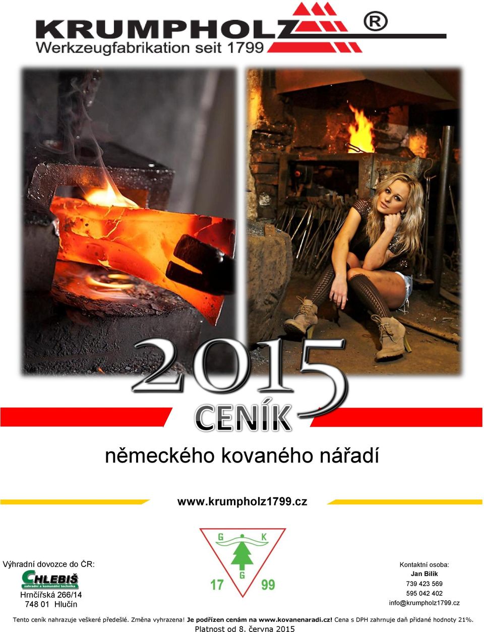 739 423 569 595 042 402 info@krumpholz1799.cz Tento ceník nahrazuje veškeré předešlé.