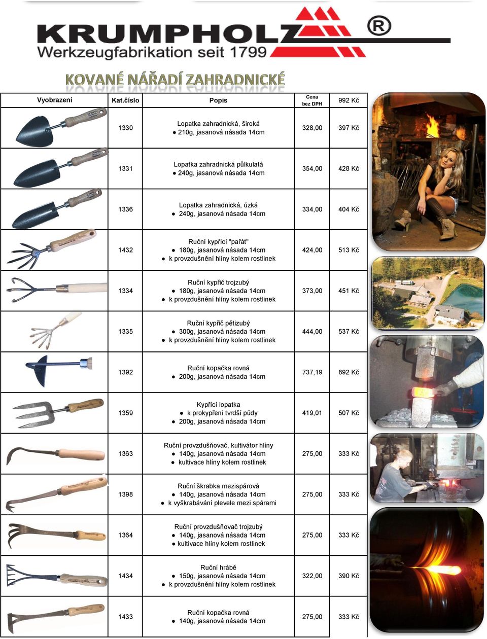 hlíny kolem rostlinek 373,00 451 Kč 1335 Ruční kypřič pětizubý 300g, jasanová násada 14cm k provzdušnění hlíny kolem rostlinek 444,00 537 Kč 1392 Ruční kopačka rovná 200g, jasanová násada 14cm 737,19