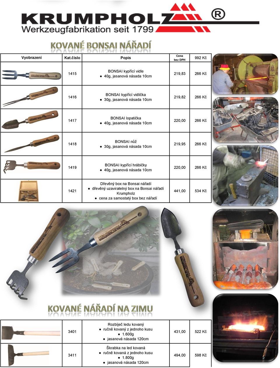 1421 Dřevěný box na Bonsai nářadí dřevěný uzaviratelný box na Bonsai nářadí Krumpholz cena za samostatý box bez nářadí 441,00 534 Kč 3401 3411 Rozbíječ ledu