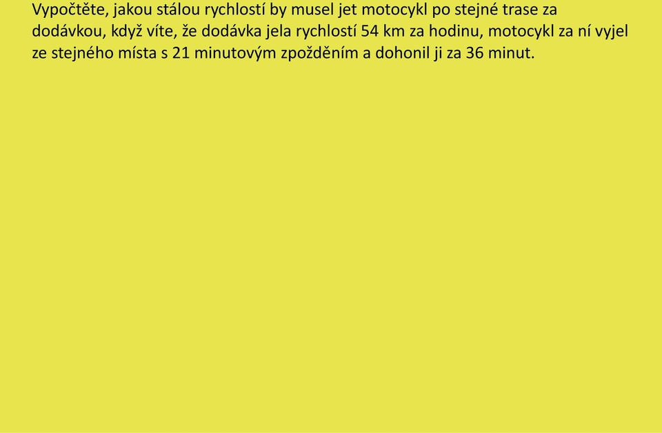 rychlostí 54 km za hodinu, motocykl za ní vyjel ze