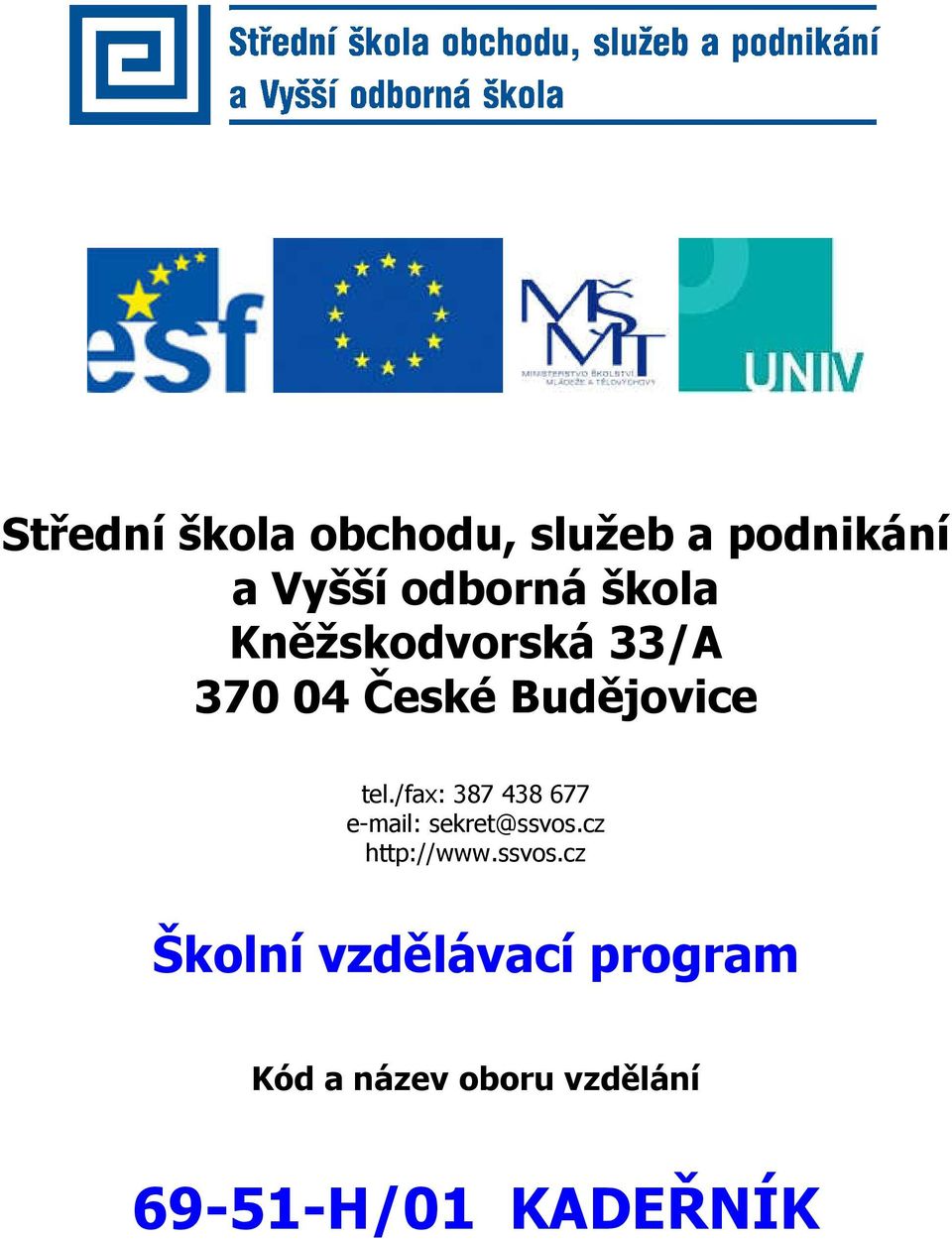 /fax: 387 438 677 e-mail: sekret@ssvos.