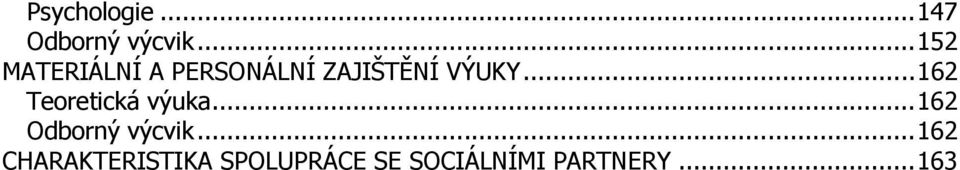 ..162 Teoretická výuka...162 Odborný výcvik.