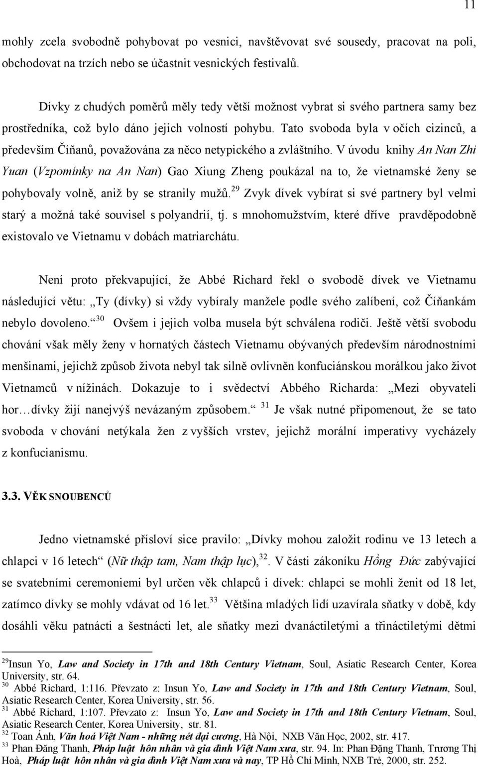 Tato svoboda byla v očích cizinců, a především Číňanů, považována za něco netypického a zvláštního.