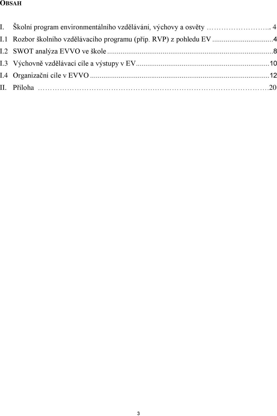RVP) z pohledu EV...4 I.2 SWOT analýza EVVO ve škole...8 I.