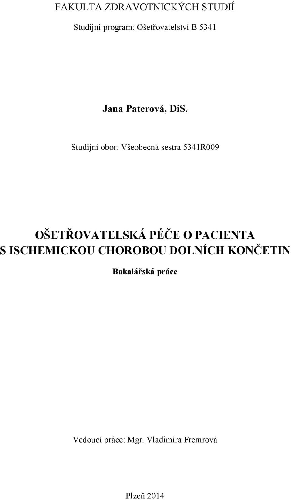 Studijní obor: Všeobecná sestra 5341R009 OŠETŘOVATELSKÁ PÉČE O