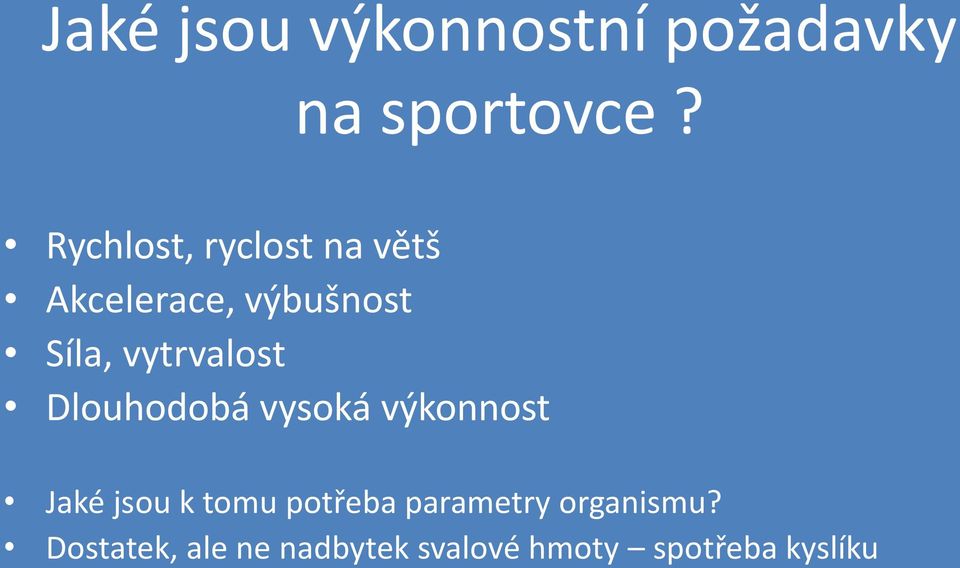 vytrvalost Dlouhodobá vysoká výkonnost Jaké jsou k tomu