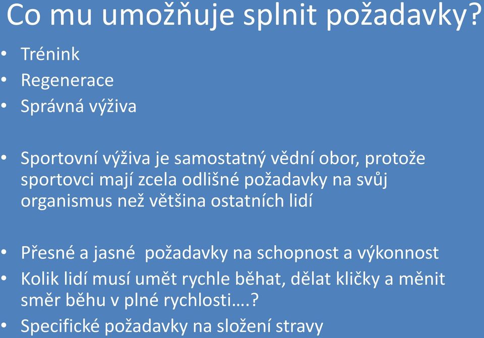 sportovci mají zcela odlišné požadavky na svůj organismus než většina ostatních lidí Přesné a