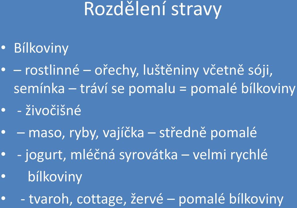 maso, ryby, vajíčka středně pomalé - jogurt, mléčná syrovátka