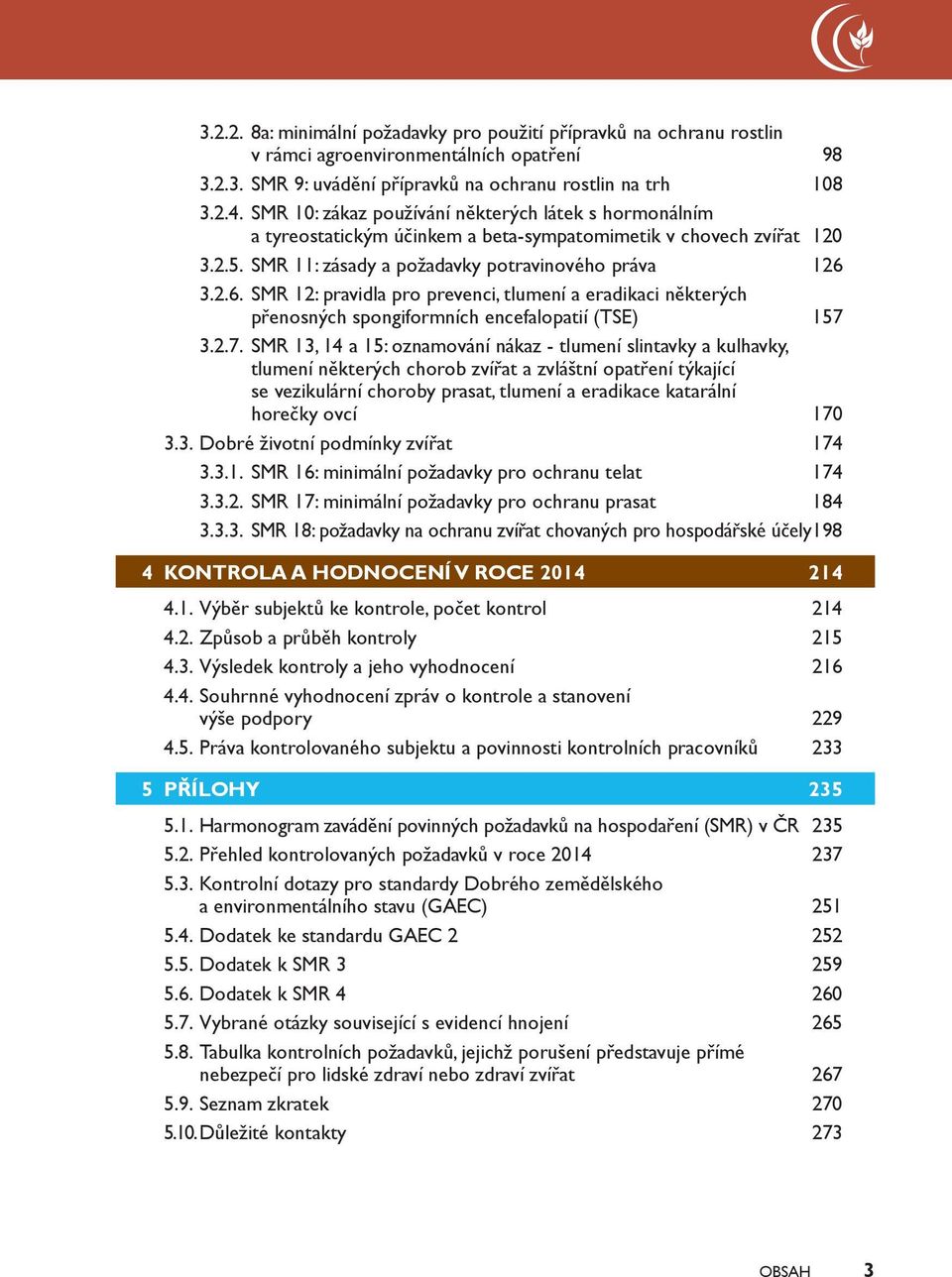 3.2.6. SMR 12: pravidla pro prevenci, tlumení a eradikaci některých přenosných spongiformních encefalopatií (TSE) 157 