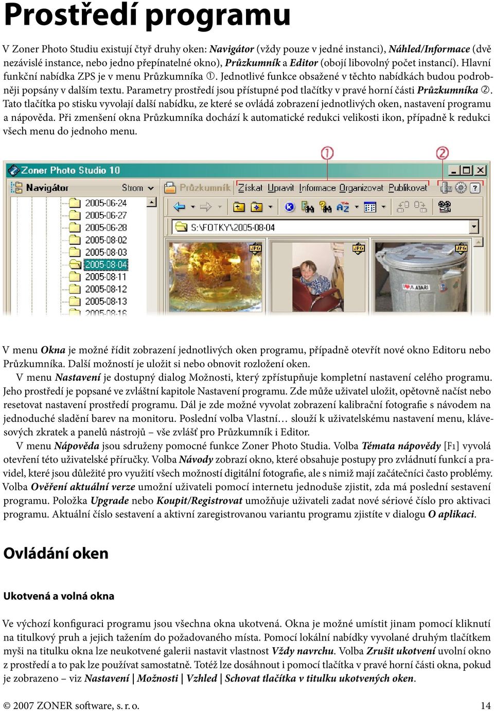 Parametry prostředí jsou přístupné pod tlačítky v pravé horní části Průzkumníka.