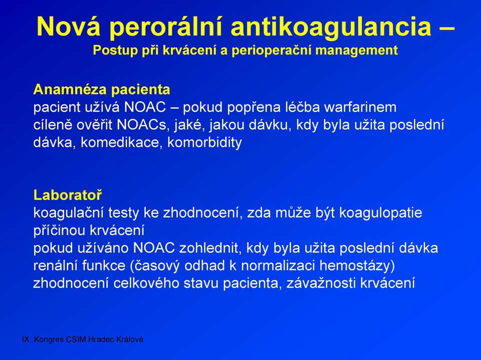 Laboratoř koagulační testy ke zhodnocení, zda může být koagulopatie příčinou krvácení pokud užíváno NOAC zohlednit, kdy