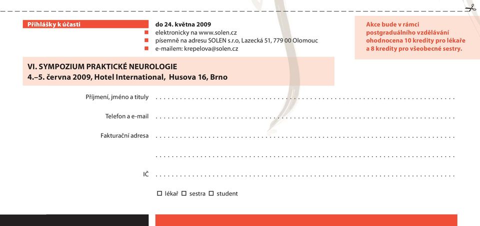 června 2009, Hotel International, Husova 16, Brno Příjmení, jméno a tituly.......................................................................... Telefon a e-mail.......................................................................... Fakturační adresa.