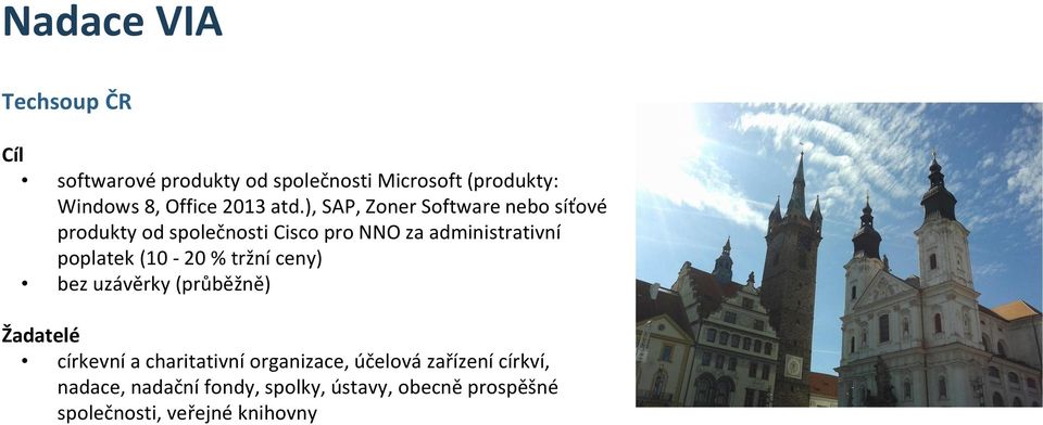 ), SAP, Zoner Software nebo síťové produkty od společnosti Cisco pro NNO za administrativní poplatek