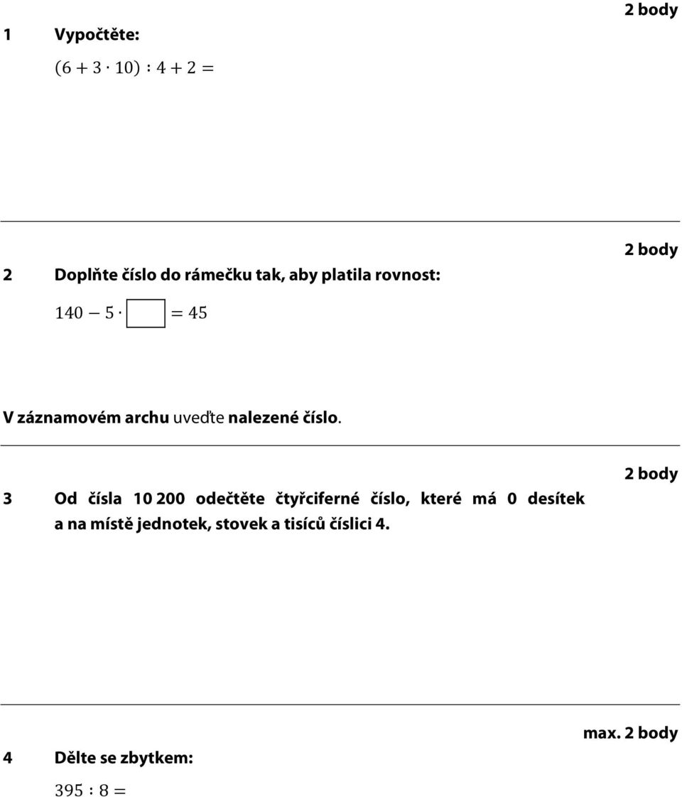 3 Od čísla 10 200 odečtěte čtyřciferné číslo, které má 0 desítek a