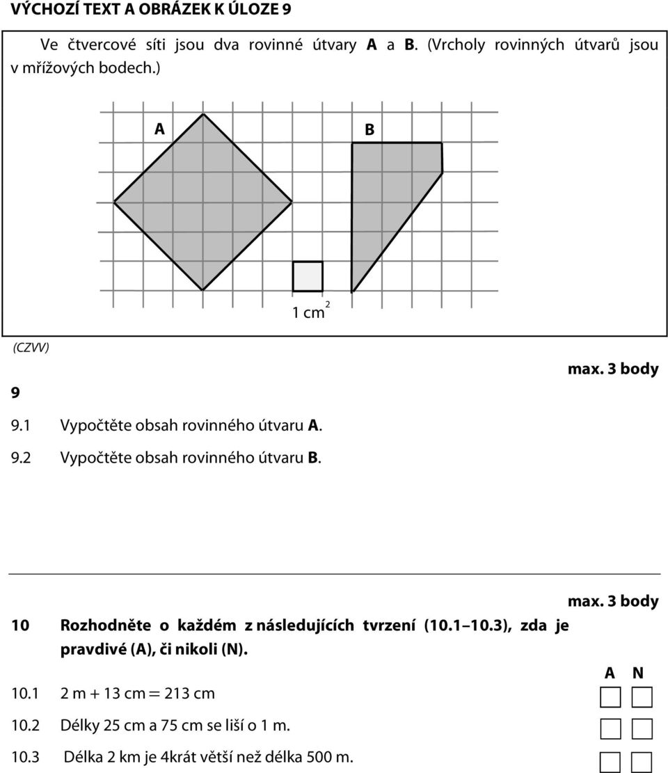 9.2 Vypočtěte obsah rovinného útvaru B. max. 3 body 10 Rozhodněte o každém z následujících tvrzení (10.1 10.