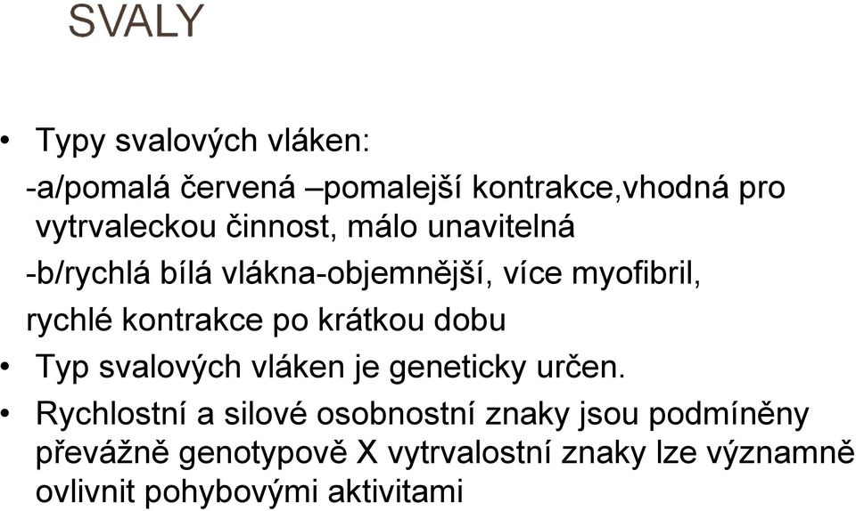 po krátkou dobu Typ svalových vláken je geneticky určen.