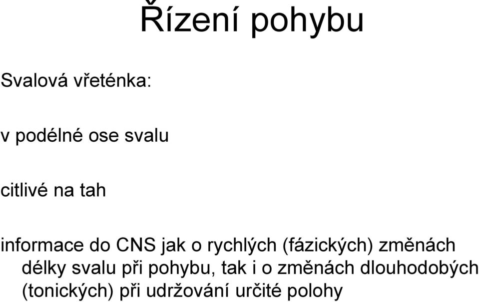 (fázických) změnách délky svalu při pohybu, tak i o