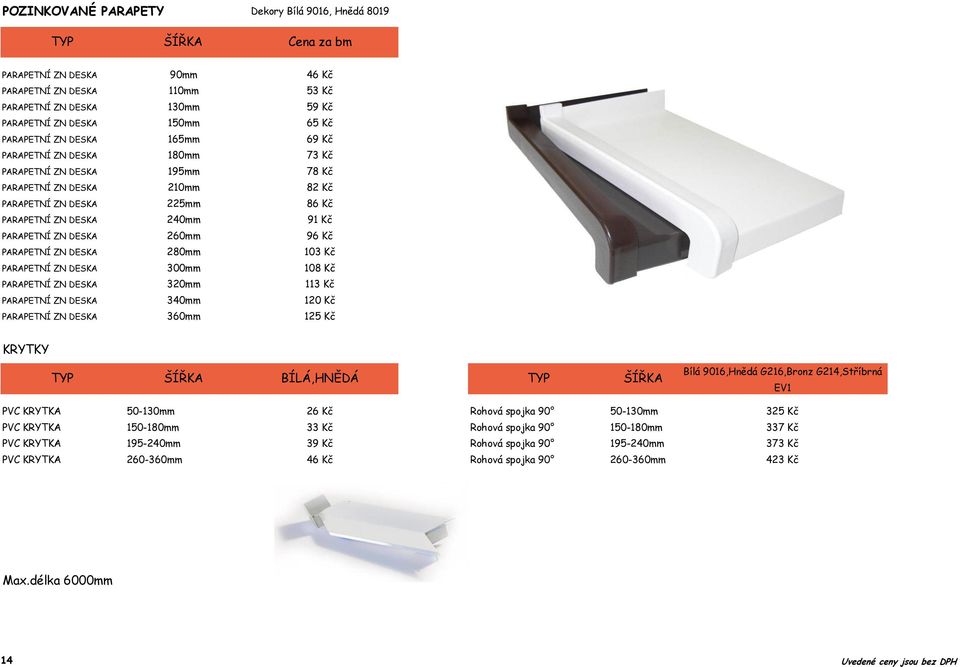 50-130mm 26 Kč Rohová spojka 90 50-130mm PVC KRYTKA 150-180mm 33 Kč Rohová spojka 90 150-180mm PVC KRYTKA 195-240mm 39 Kč Rohová spojka 90 195-240mm PVC KRYTKA