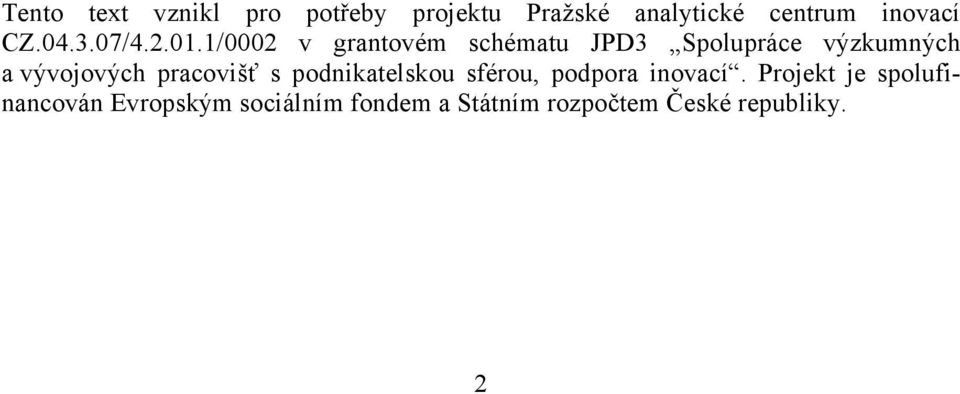 1/0002 v grantovém schématu JPD3 Spolupráce výzkumných a vývojových