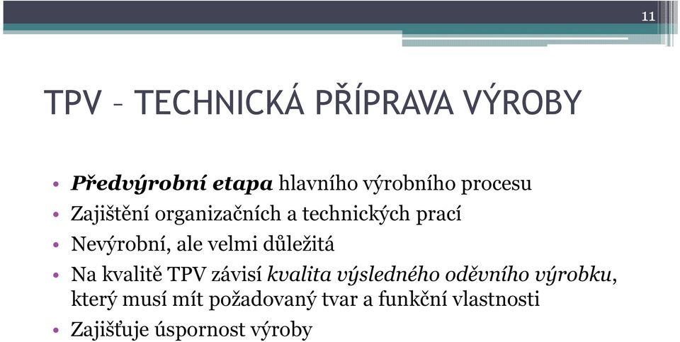 důležitá Na kvalitě TPV závisí kvalita výsledného oděvního výrobku,