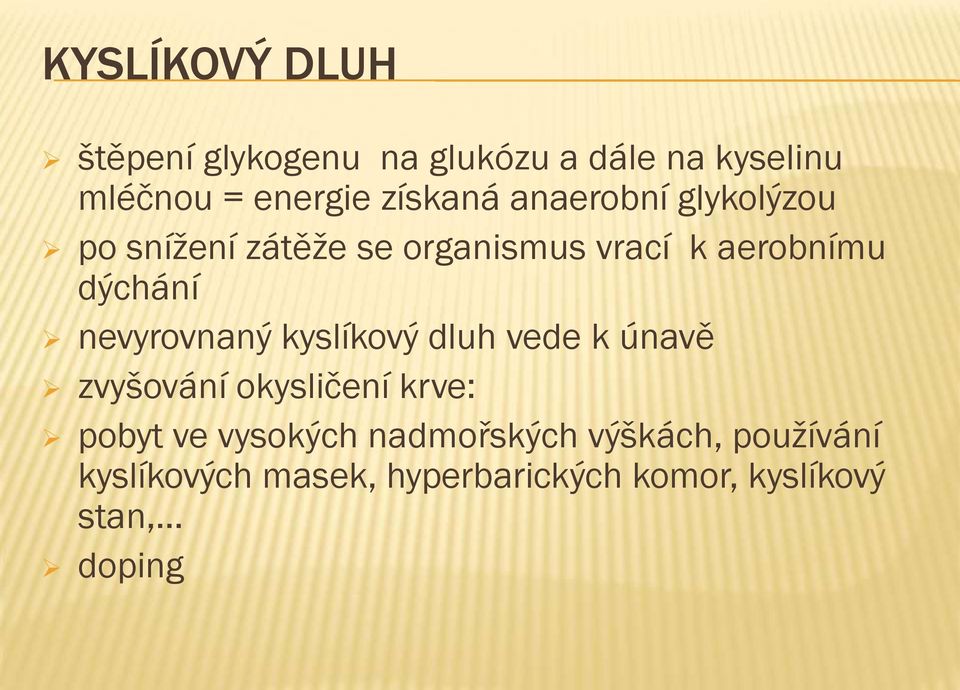 nevyrovnaný kyslíkový dluh vede k únavě zvyšování okysličení krve: pobyt ve vysokých