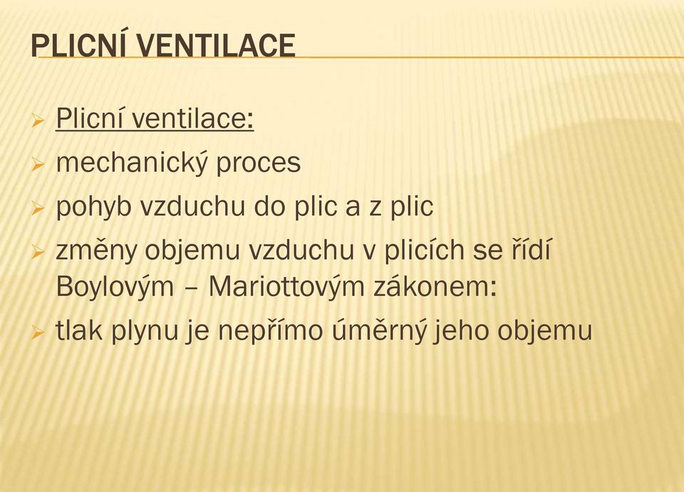 objemu vzduchu v plicích se řídí Boylovým