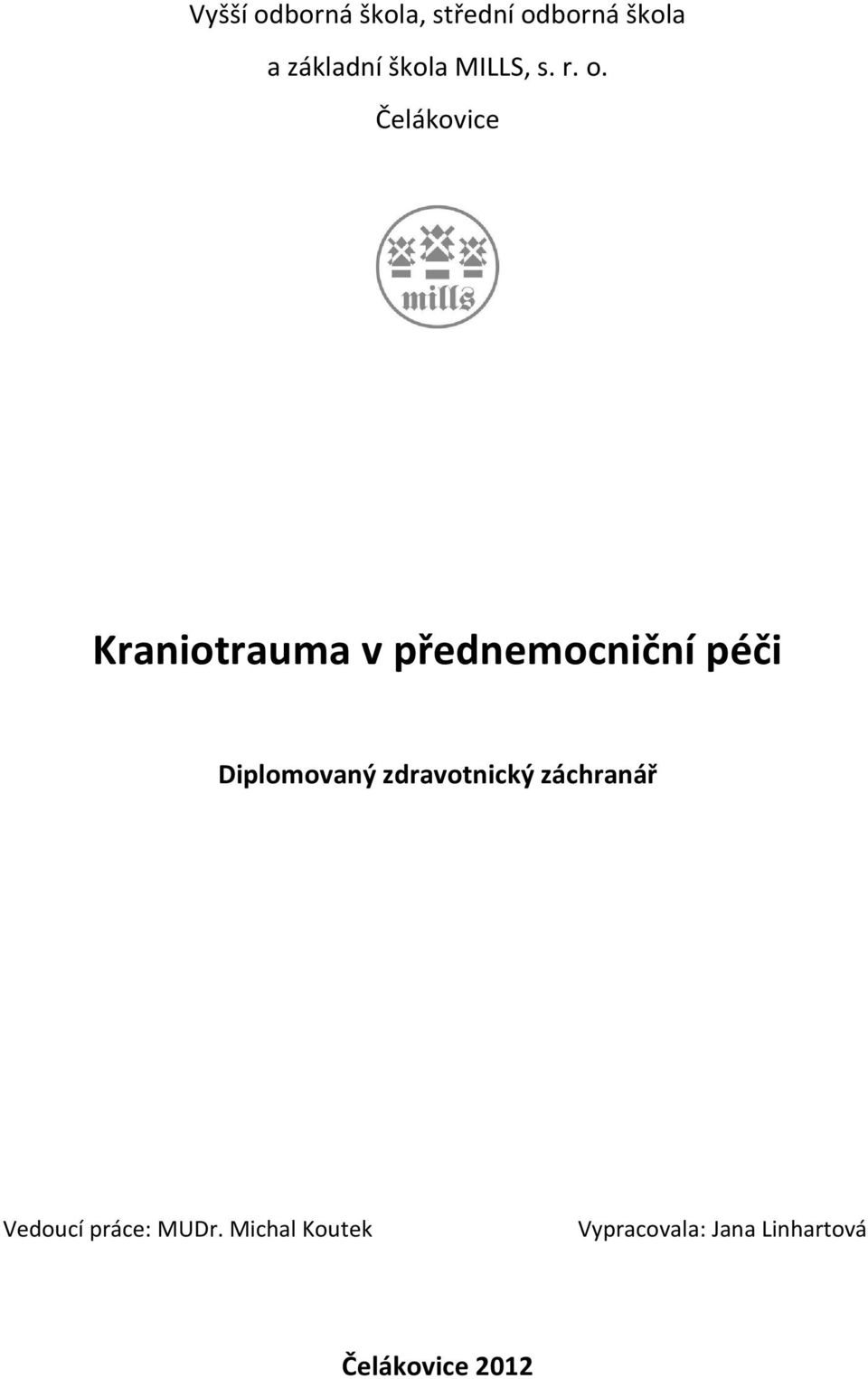 Čelákovice Kraniotrauma v přednemocniční péči Diplomovaný