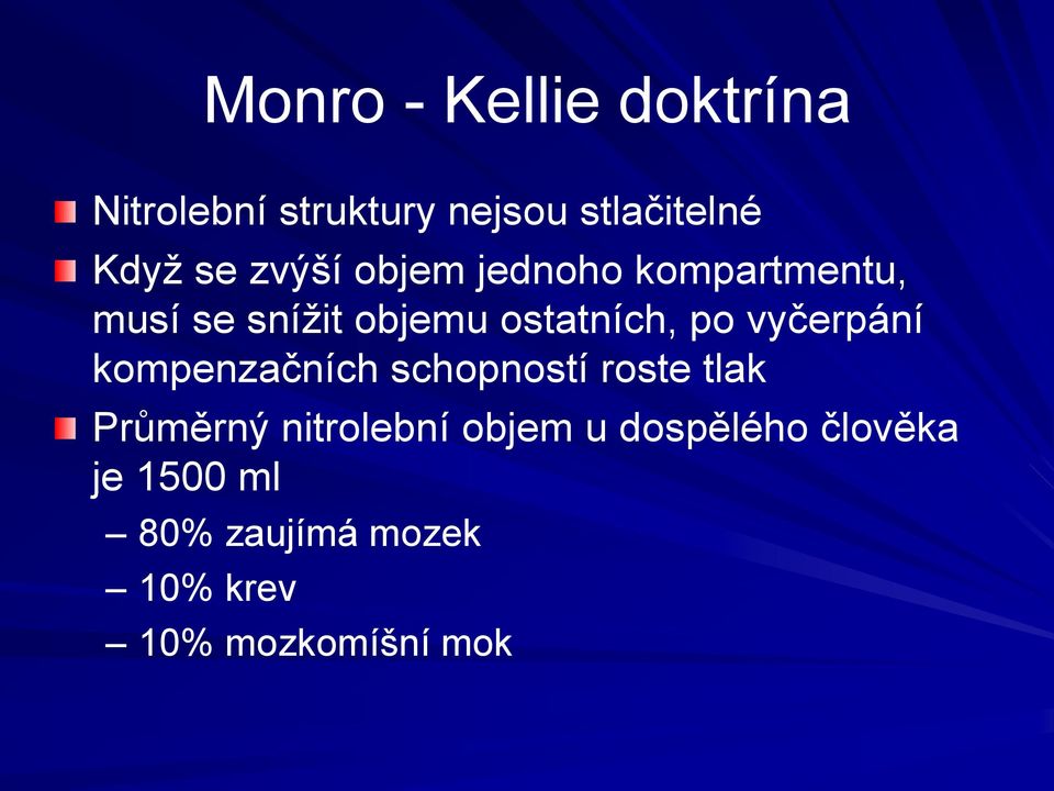 vyčerpání kompenzačních schopností roste tlak Průměrný nitrolební objem