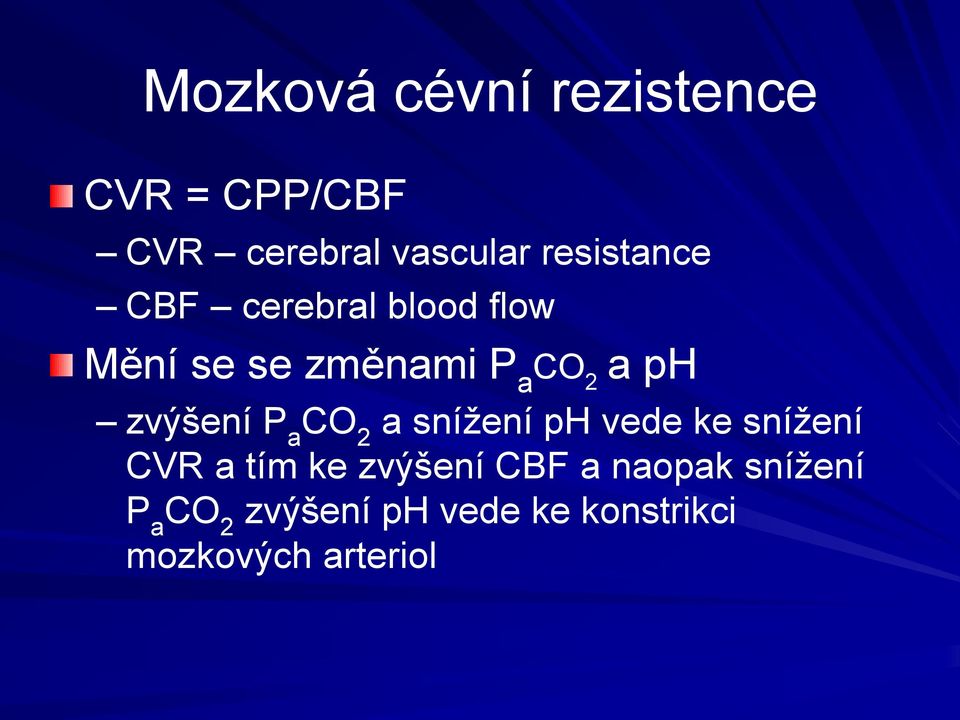 zvýšení P a CO 2 a snížení ph vede ke snížení CVR a tím ke zvýšení