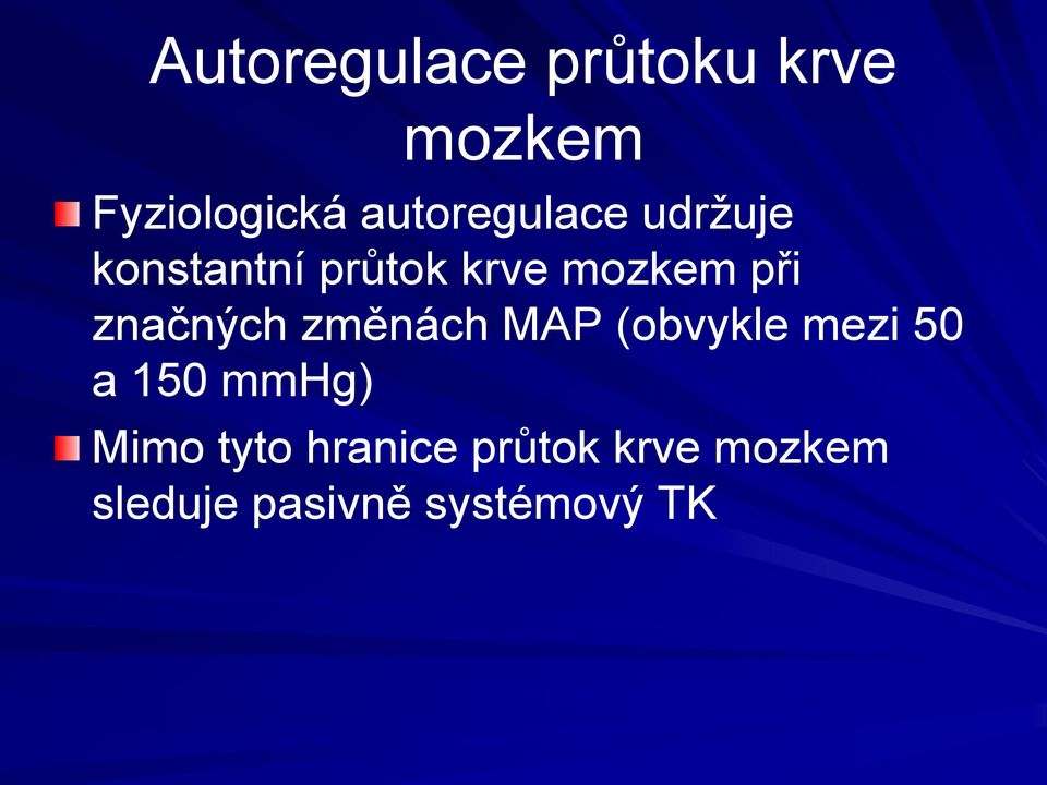 při značných změnách MAP (obvykle mezi 50 a 150 mmhg)