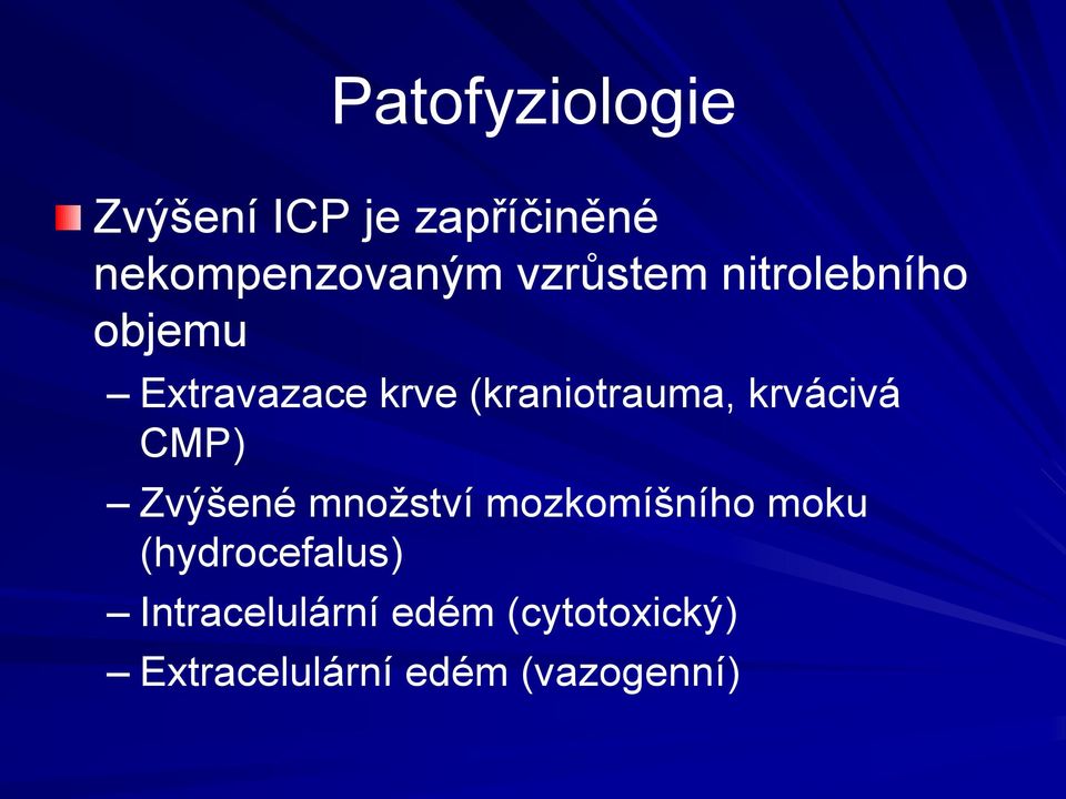 krvácivá CMP) Zvýšené množství mozkomíšního moku