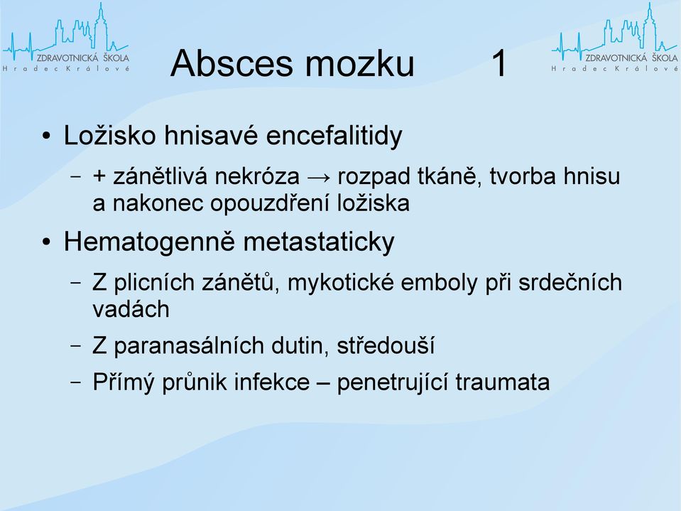 metastaticky Z plicních zánětů, mykotické emboly při srdečních