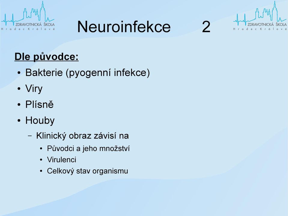 Klinický obraz závisí na Původci a