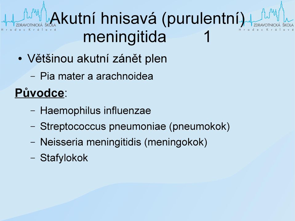 Haemophilus influenzae Streptococcus pneumoniae