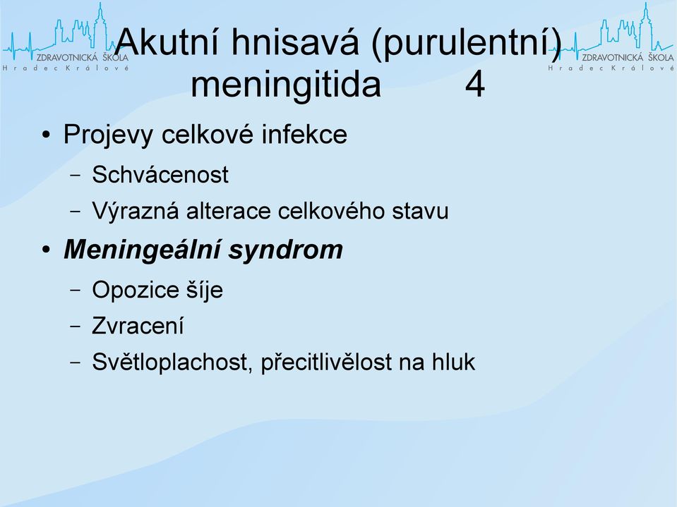 alterace celkového stavu Meningeální syndrom